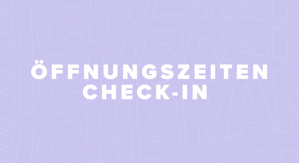 Öffnungszeiten Check-In